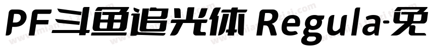 PF斗鱼追光体 Regula字体转换